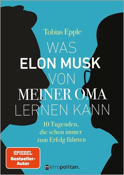 Tobias Epple — Was Elon Musk von meiner Oma lernen kann